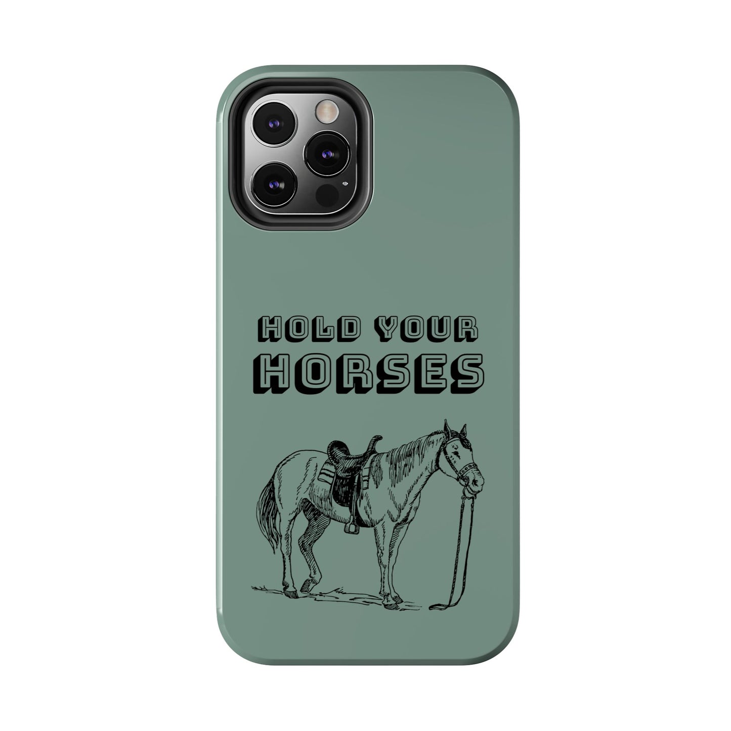 Hold Your Horses Protective Phone Case