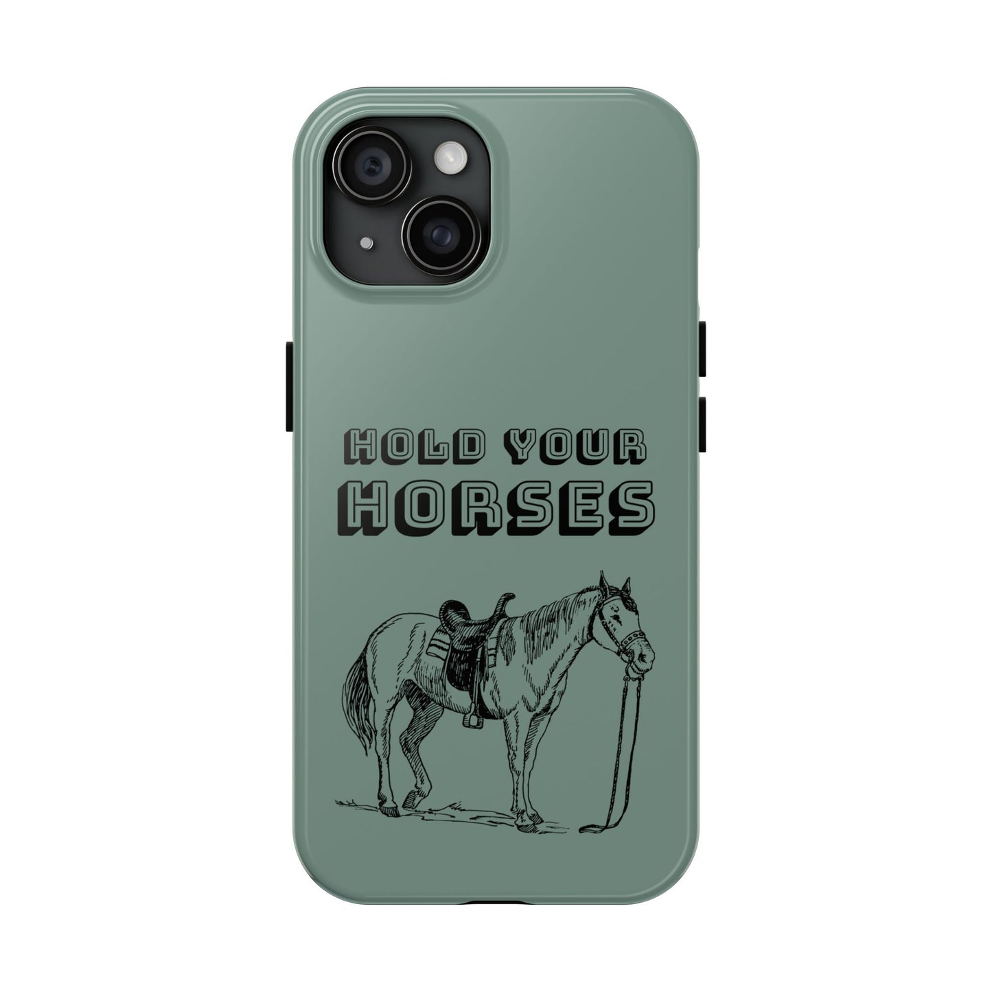 Hold Your Horses Protective Phone Case