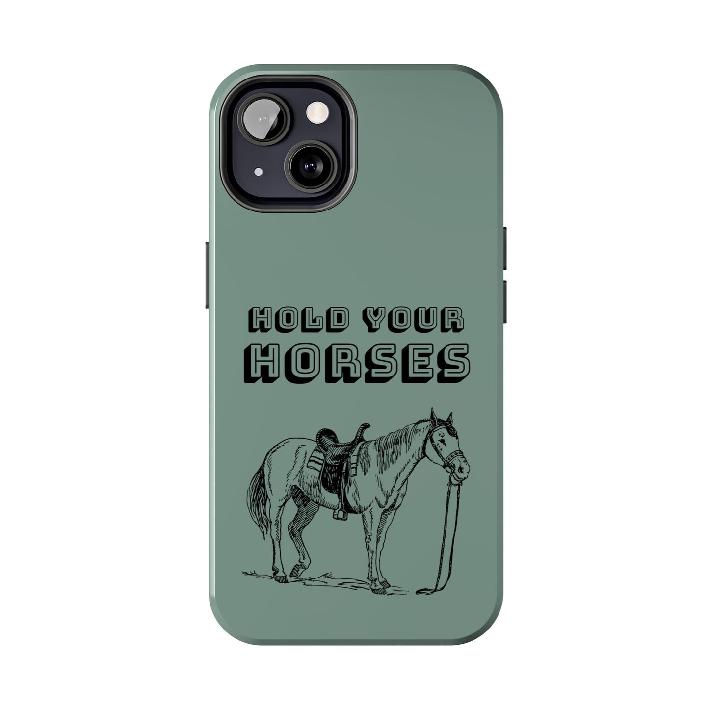 Hold Your Horses Protective Phone Case