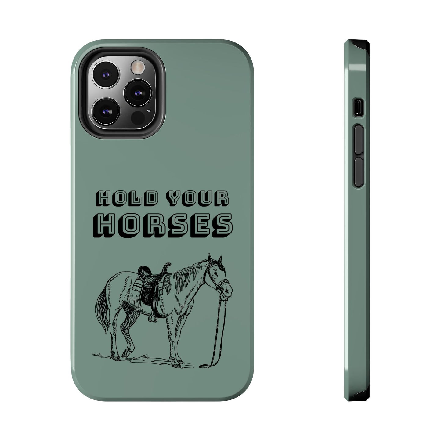 Hold Your Horses Protective Phone Case