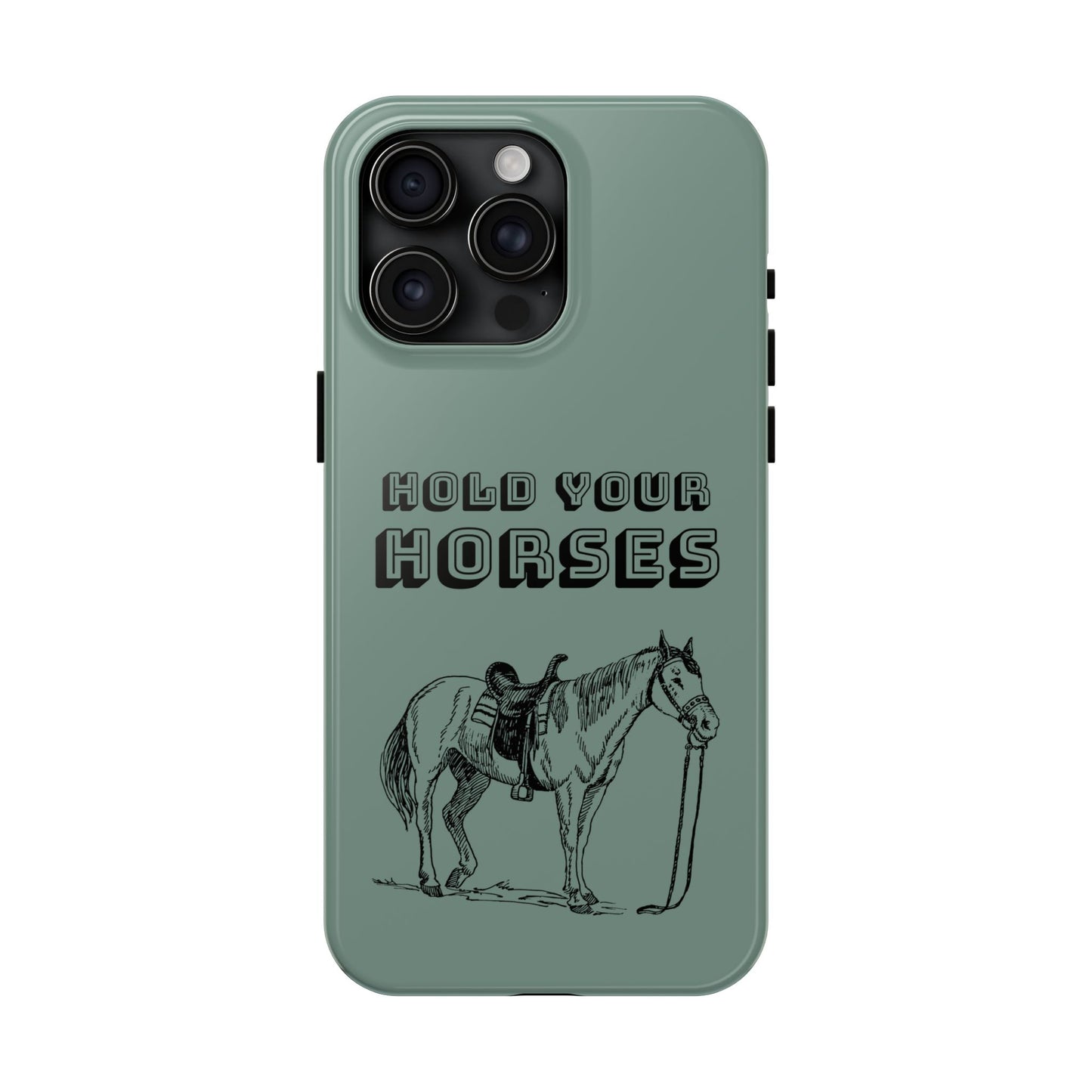 Hold Your Horses Protective Phone Case