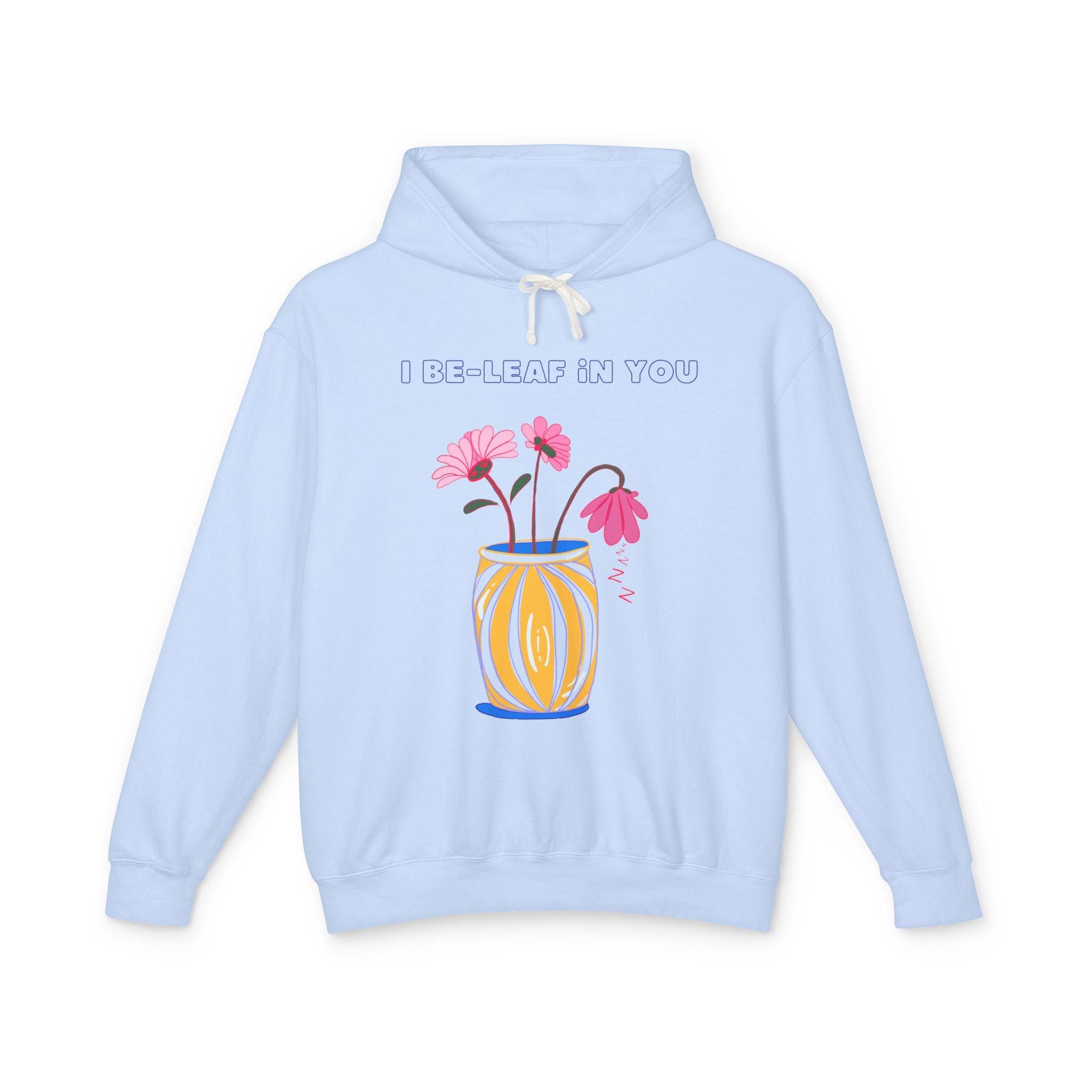 I Be-leaf In You Hoodie