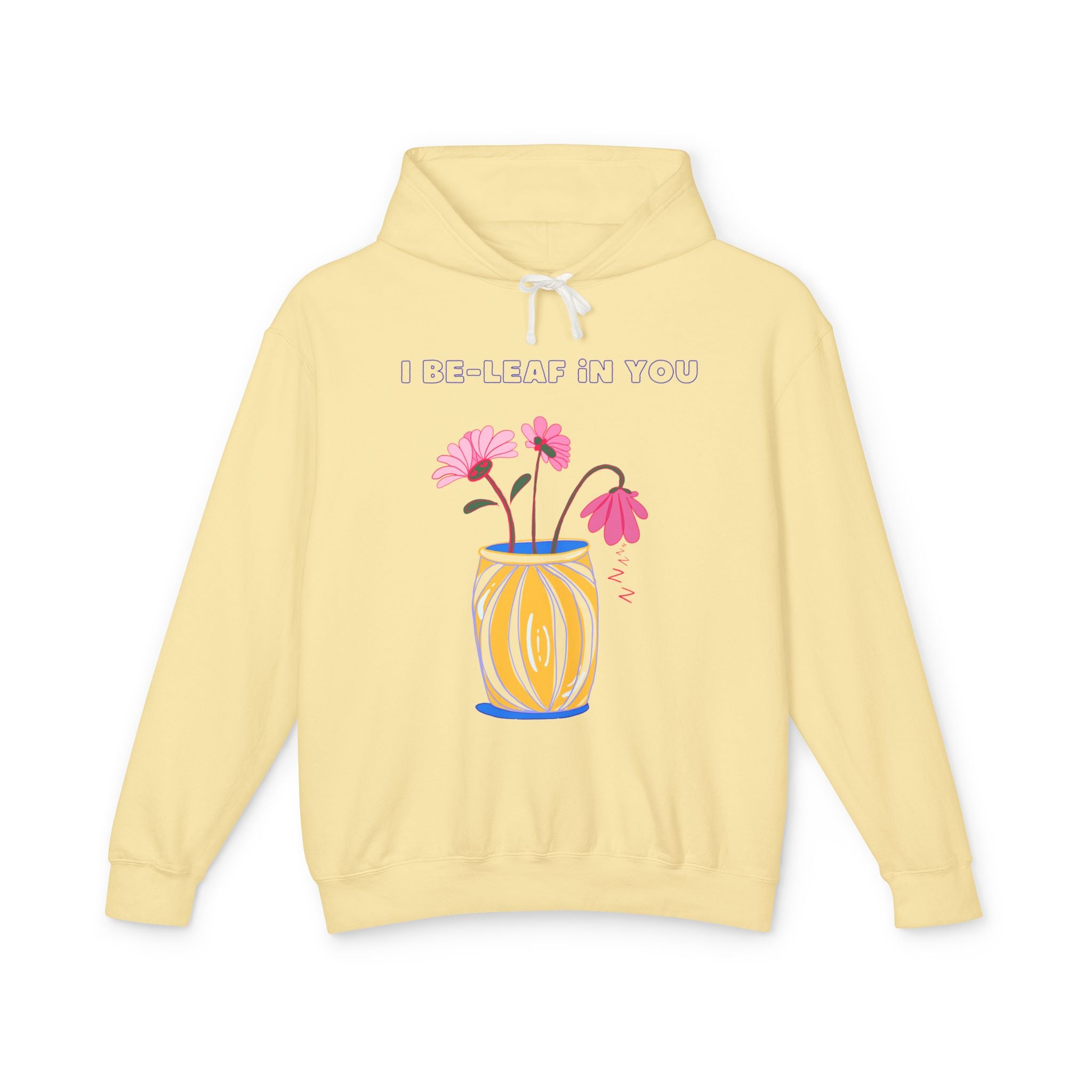 I Be-leaf In You Hoodie