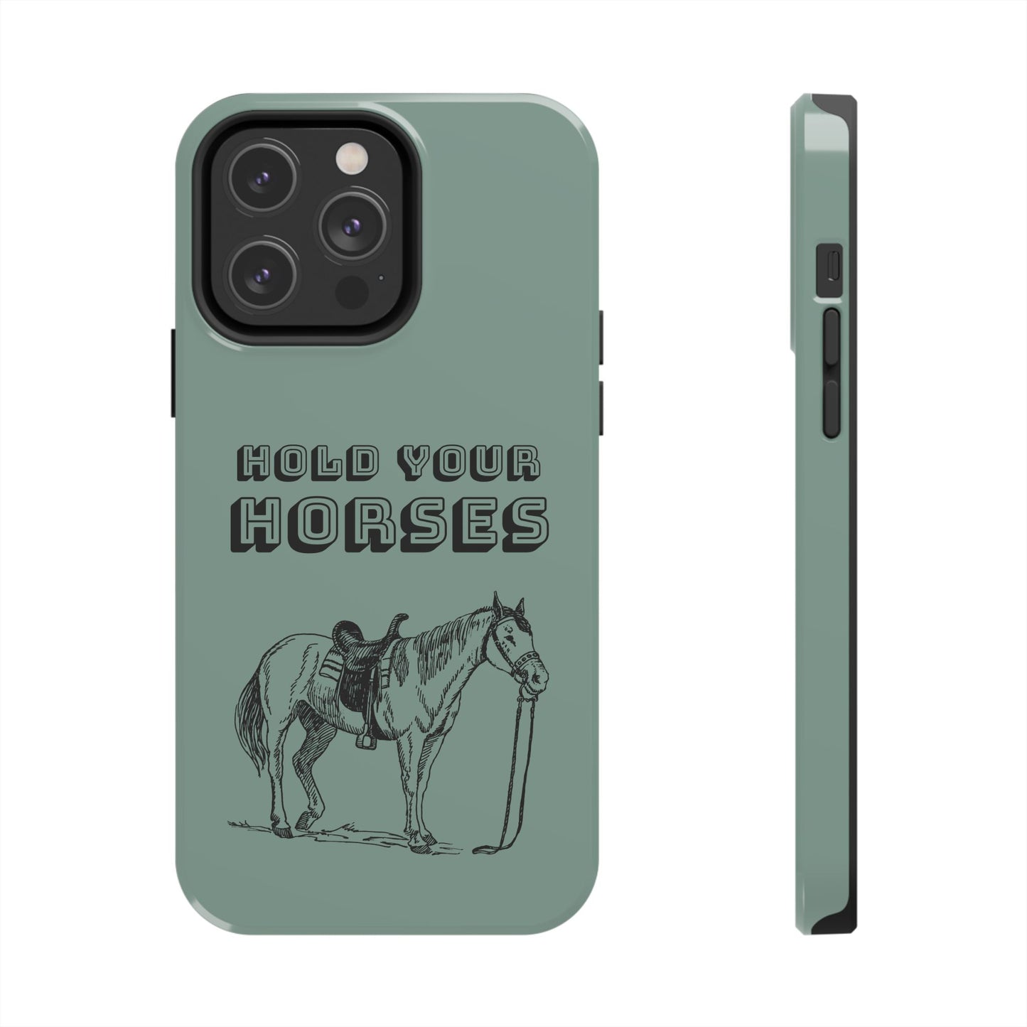 Hold Your Horses Protective Phone Case