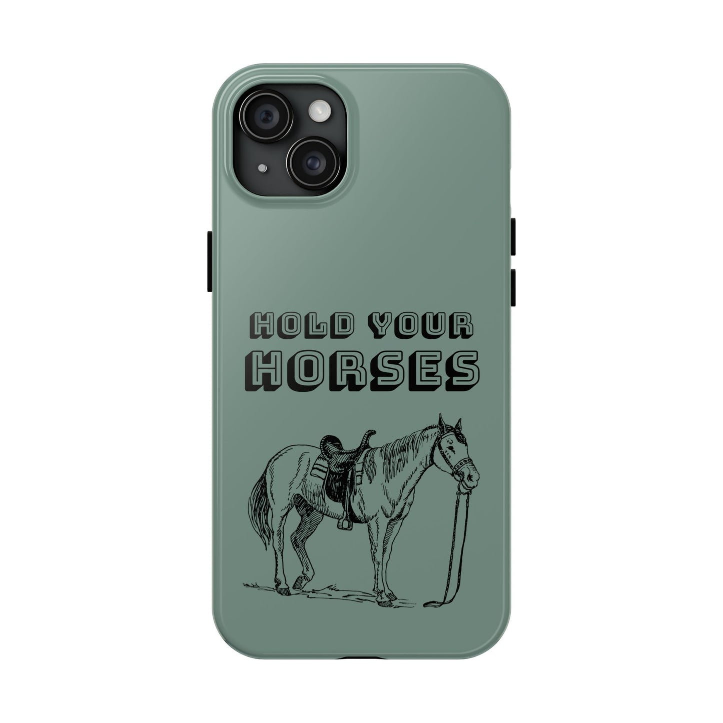 Hold Your Horses Protective Phone Case