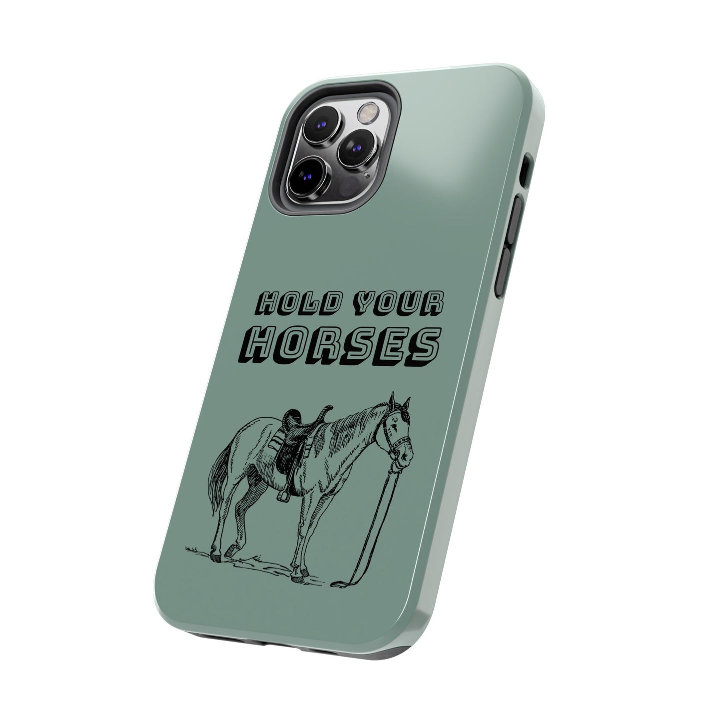 Hold Your Horses Protective Phone Case