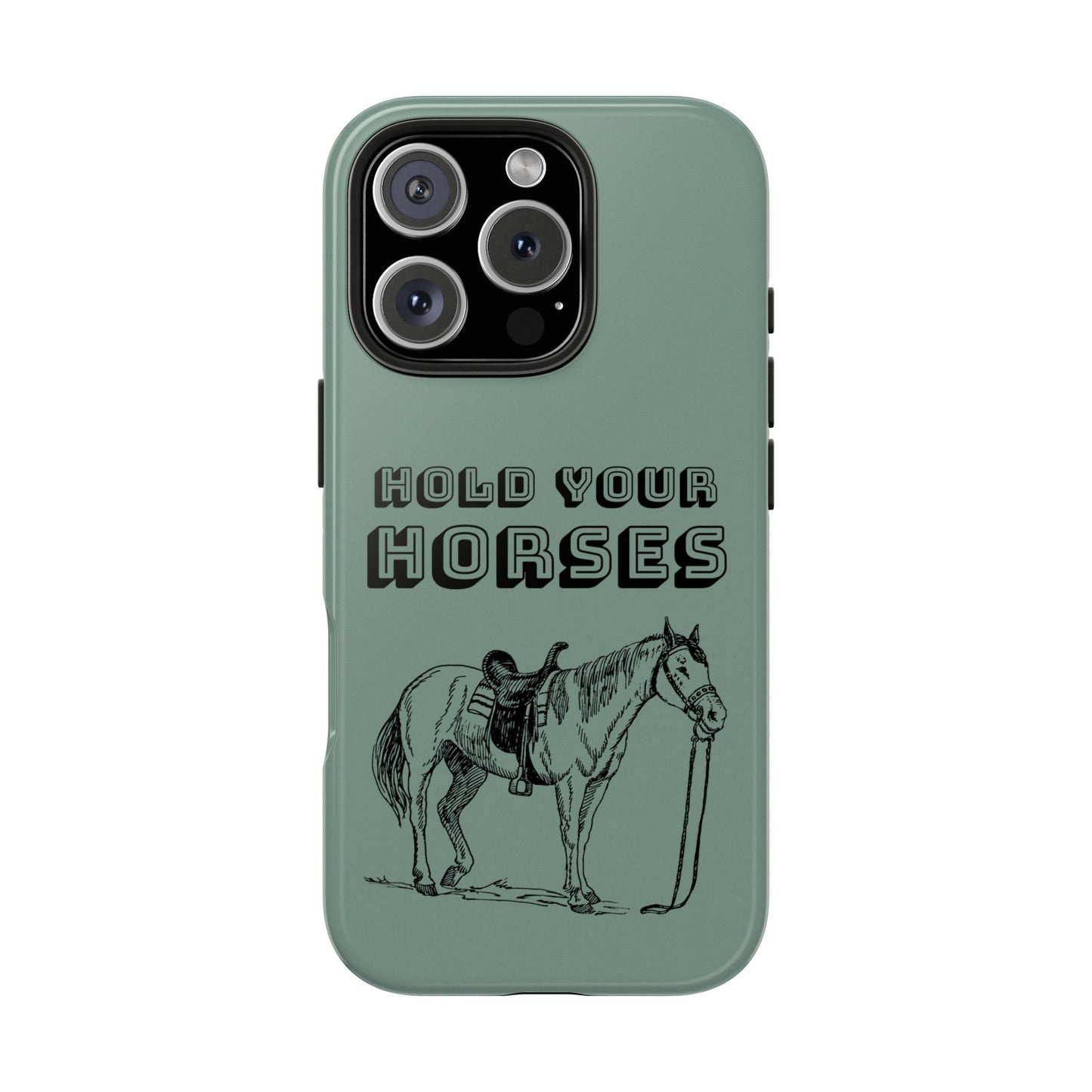 Hold Your Horses Protective Phone Case