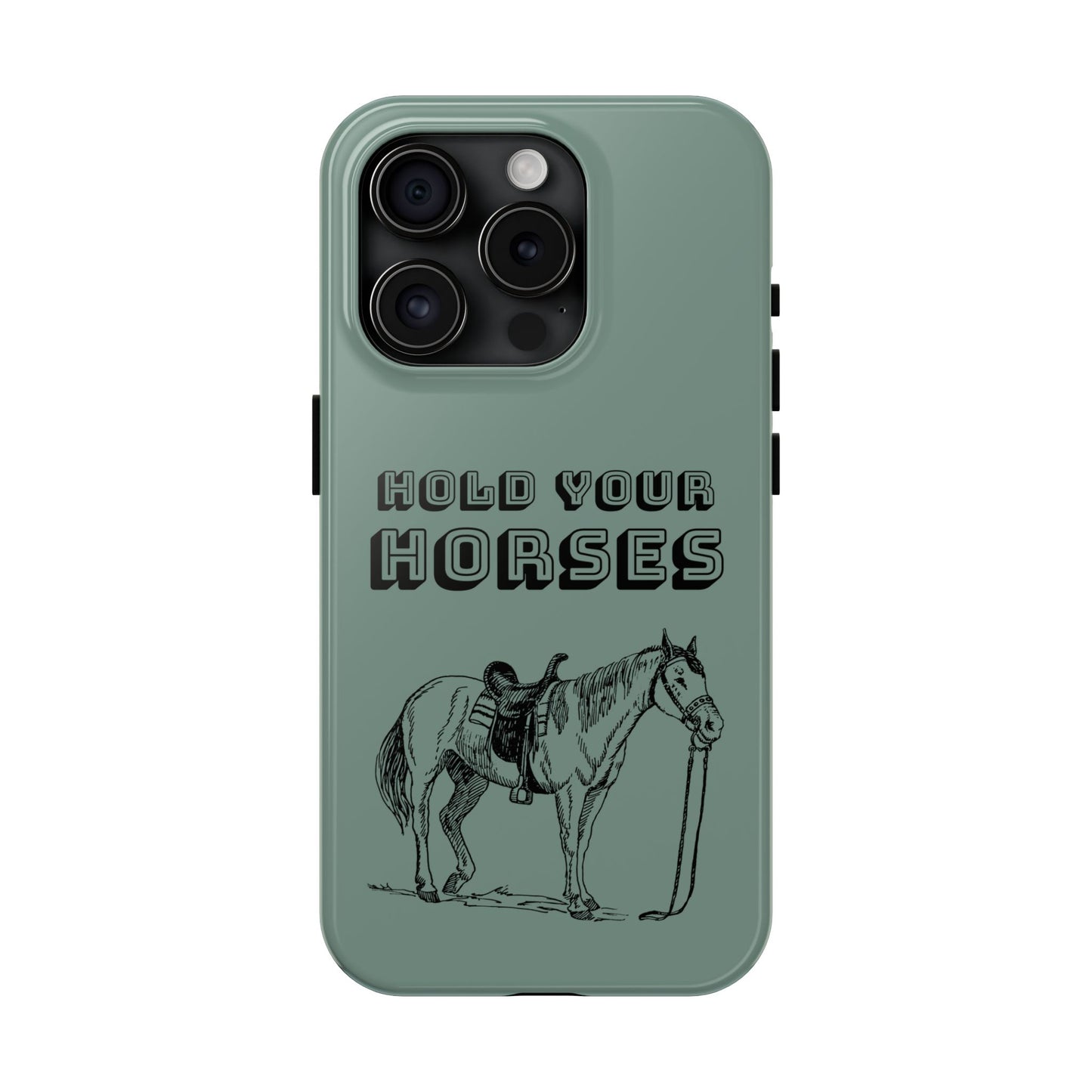 Hold Your Horses Protective Phone Case