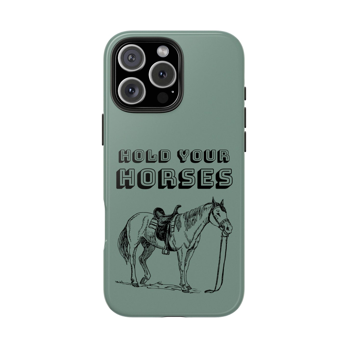 Hold Your Horses Protective Phone Case